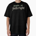 Draft 47 Feels Right Creative T-Shirt - Casual Everyday Wear for Adults