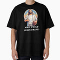 Who Would Jesus Draft T-Shirt - Streetwear Style Men Women
