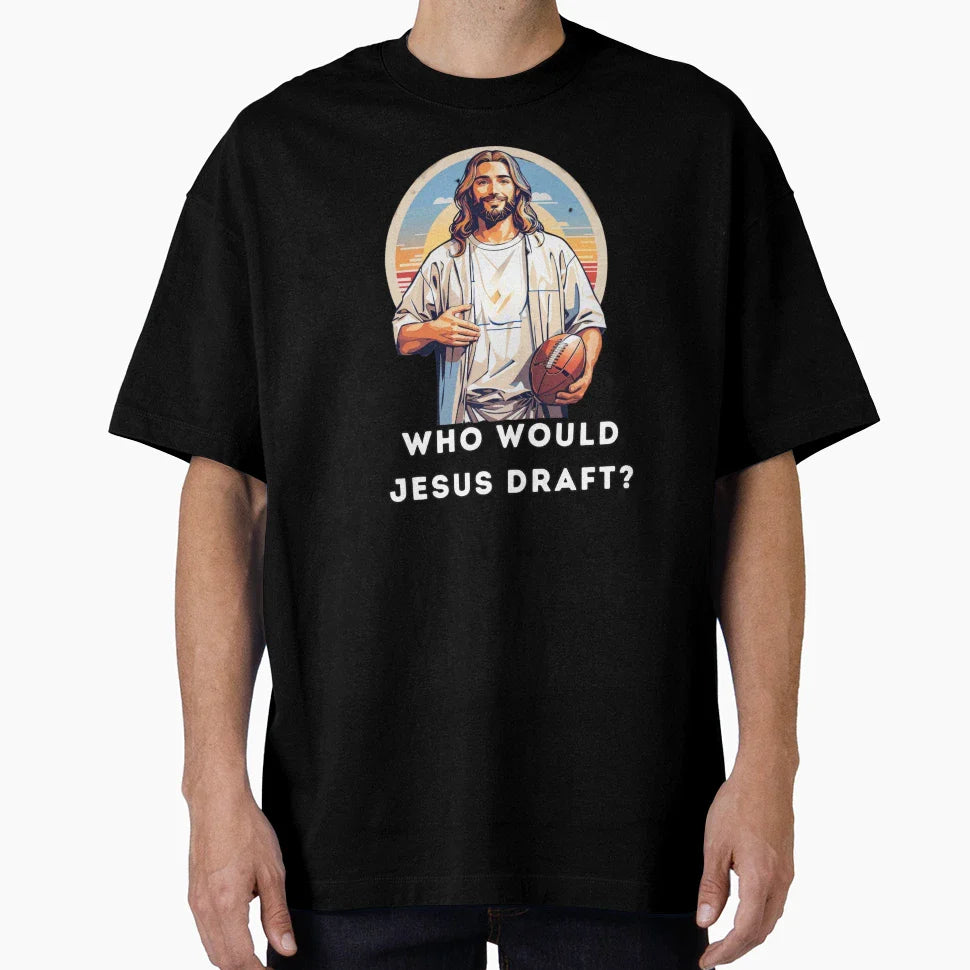 Who Would Jesus Draft T-Shirt - Streetwear Style Men Women