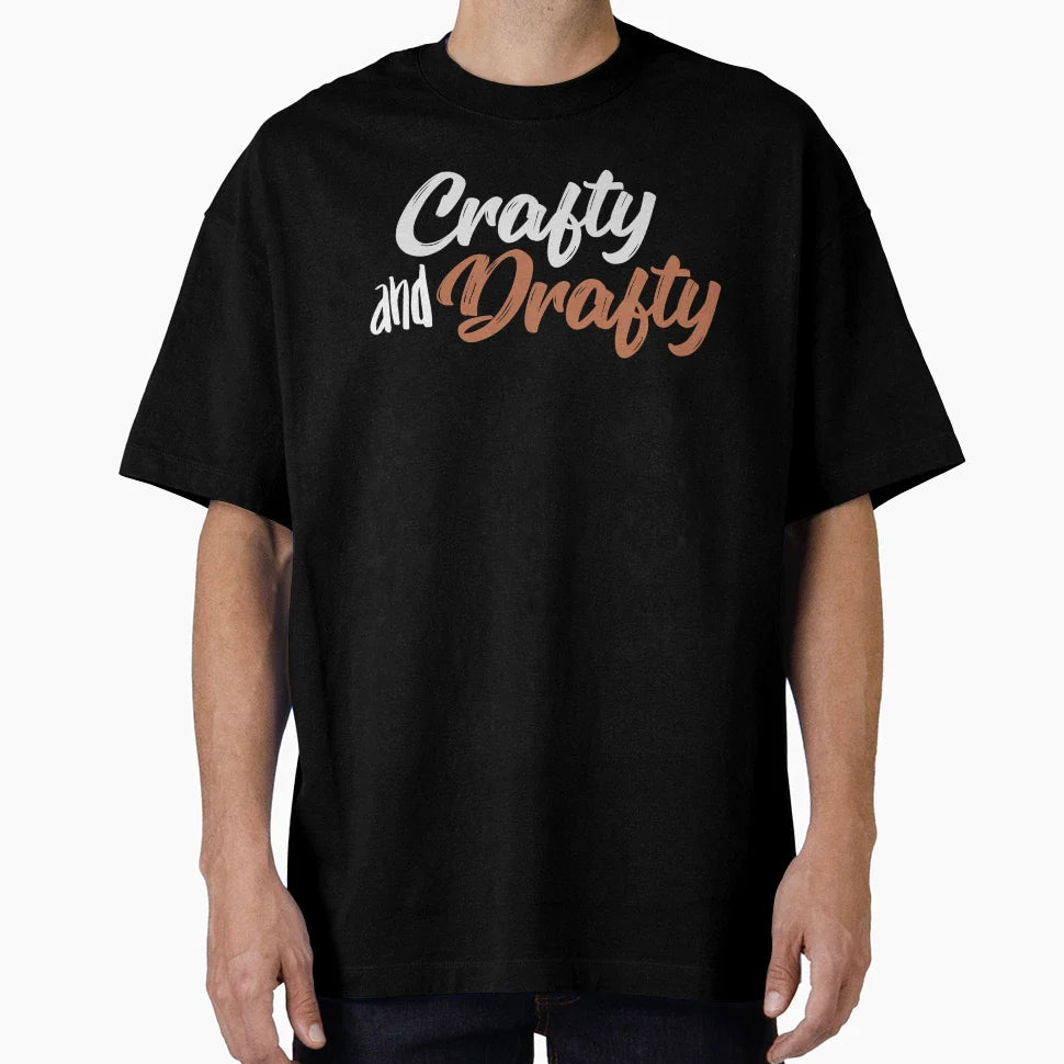 Crafty And Drafty T-Shirt - Fun Novelty Design Men Women