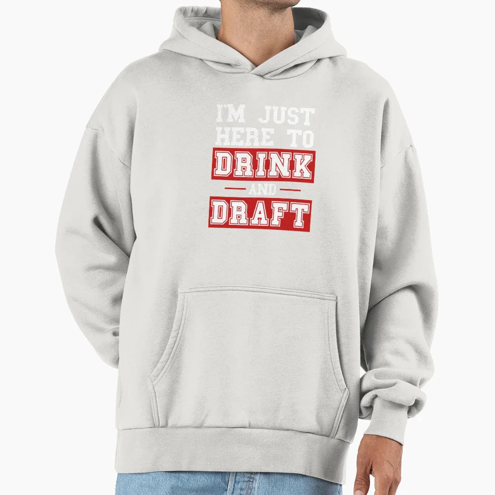 Im Just Here To Drink And Draft Fantasy Hoodie - Graphic Print Men Women