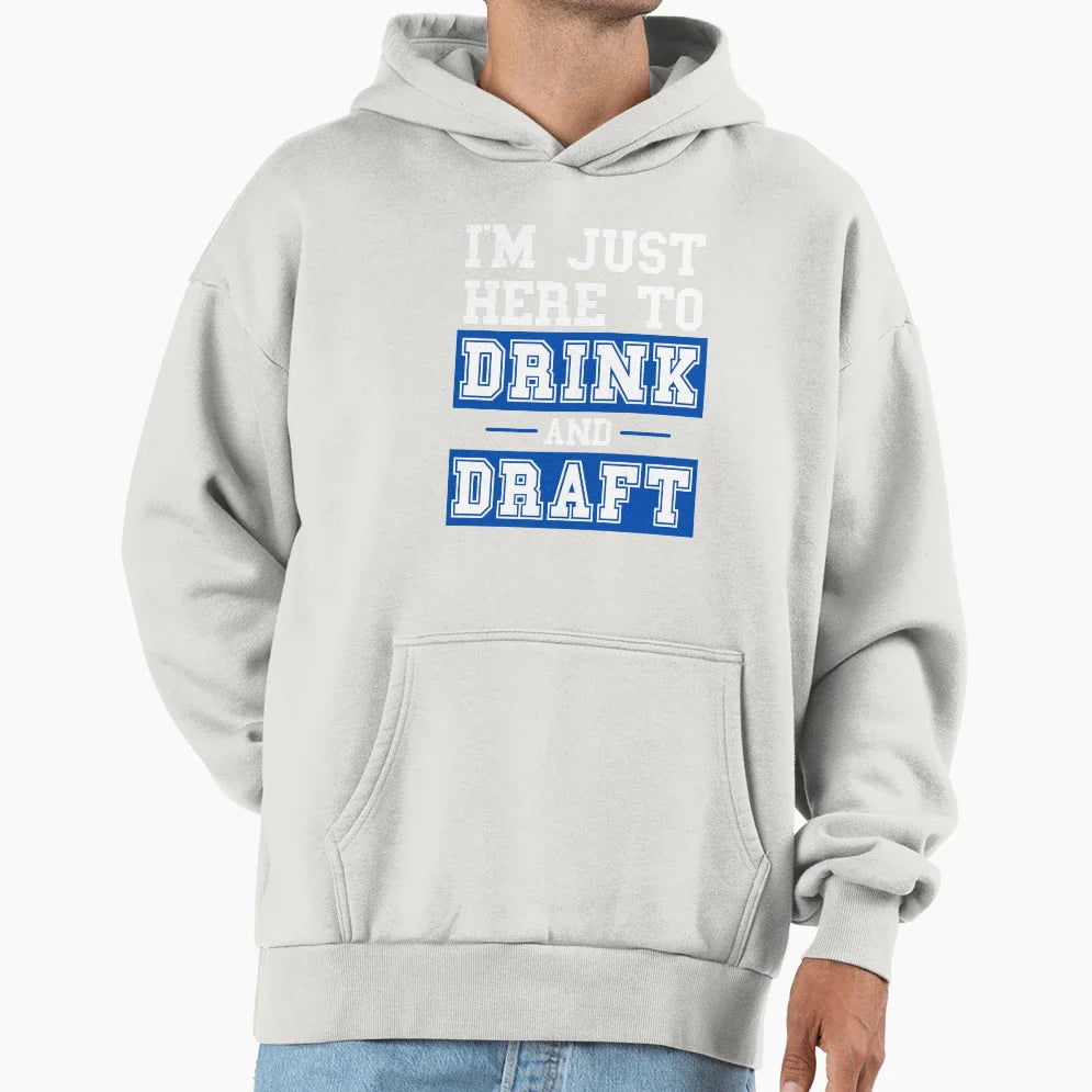 Im Just Here To Drink And Draft Funny Hoodie - Trendy Graphic for Adults