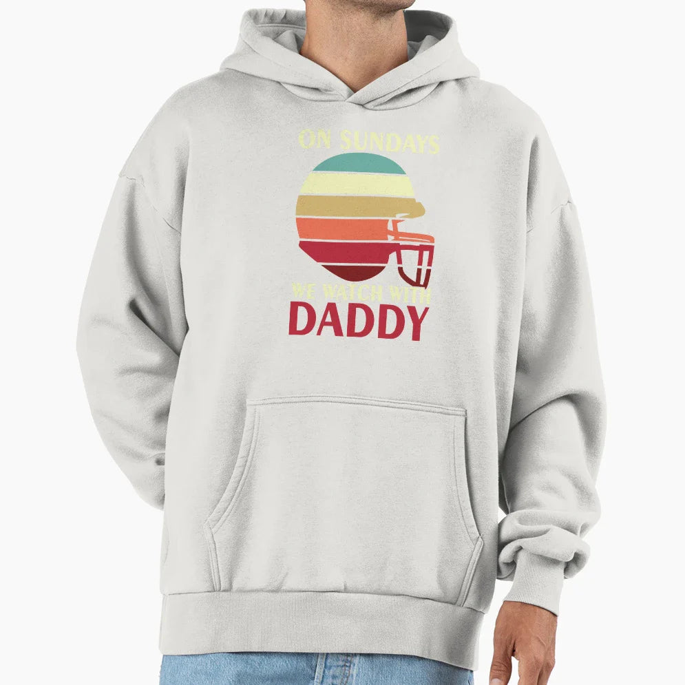 Sunday Football Daddy Fan Sundays We Watch Hoodie - Unique Graphic Unisex