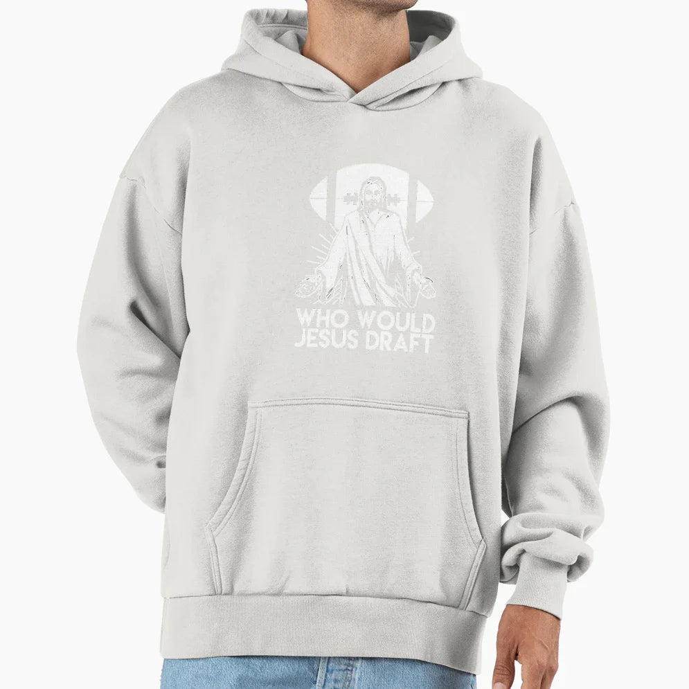 Who Would Jesus Draft Funny Hoodie - Casual Everyday Wear for Adults