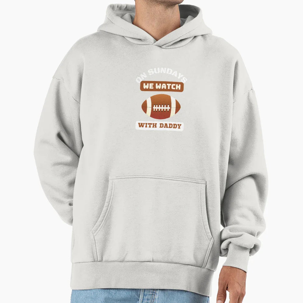 Sundays We Watch Football Daddy Hoodie - Aesthetic Graphic Men Women