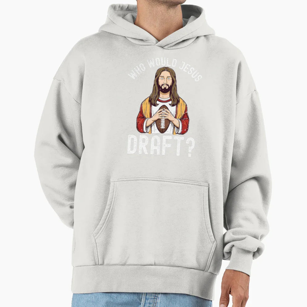 Who Would Jesus Draft Hoodie - Aesthetic Graphic for Adults
