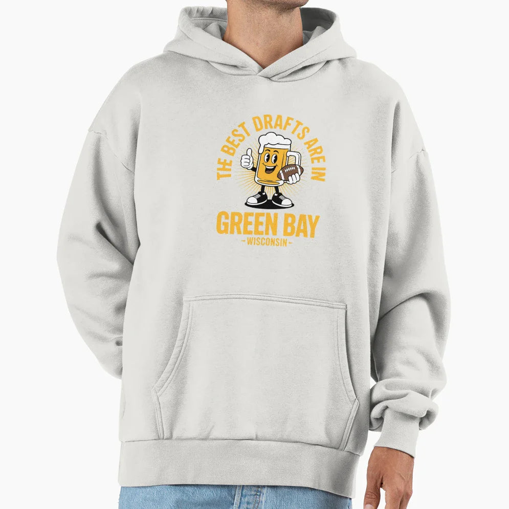 Best Drafts Are Green Bay Wisconsin Hoodie - Streetwear Style for Adults
