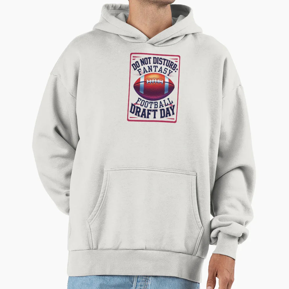 Do Not Disturb Fantasy Football Draft Day Hoodie - Trendy Graphic Men Women