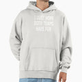 I Just Hope Both Teams Have Fun Hoodie - Casual Everyday Wear Men Women