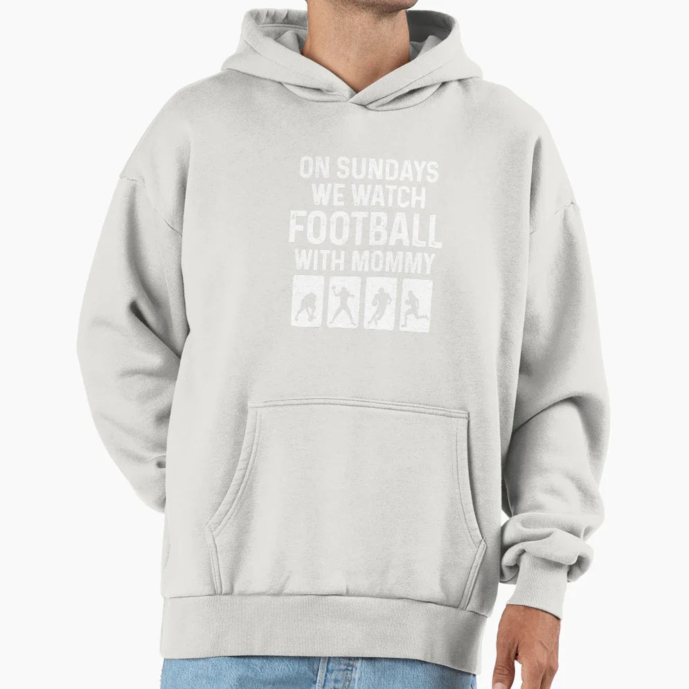 Sundays We Watch Football Mommy Love Hoodie - Fun Novelty Design Men Women