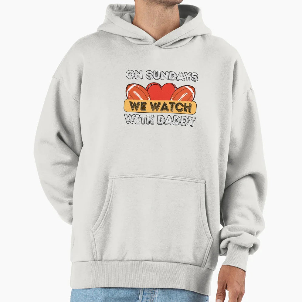 Sundays We Watch Football Daddy Hoodie - Trendy Graphic for Adults