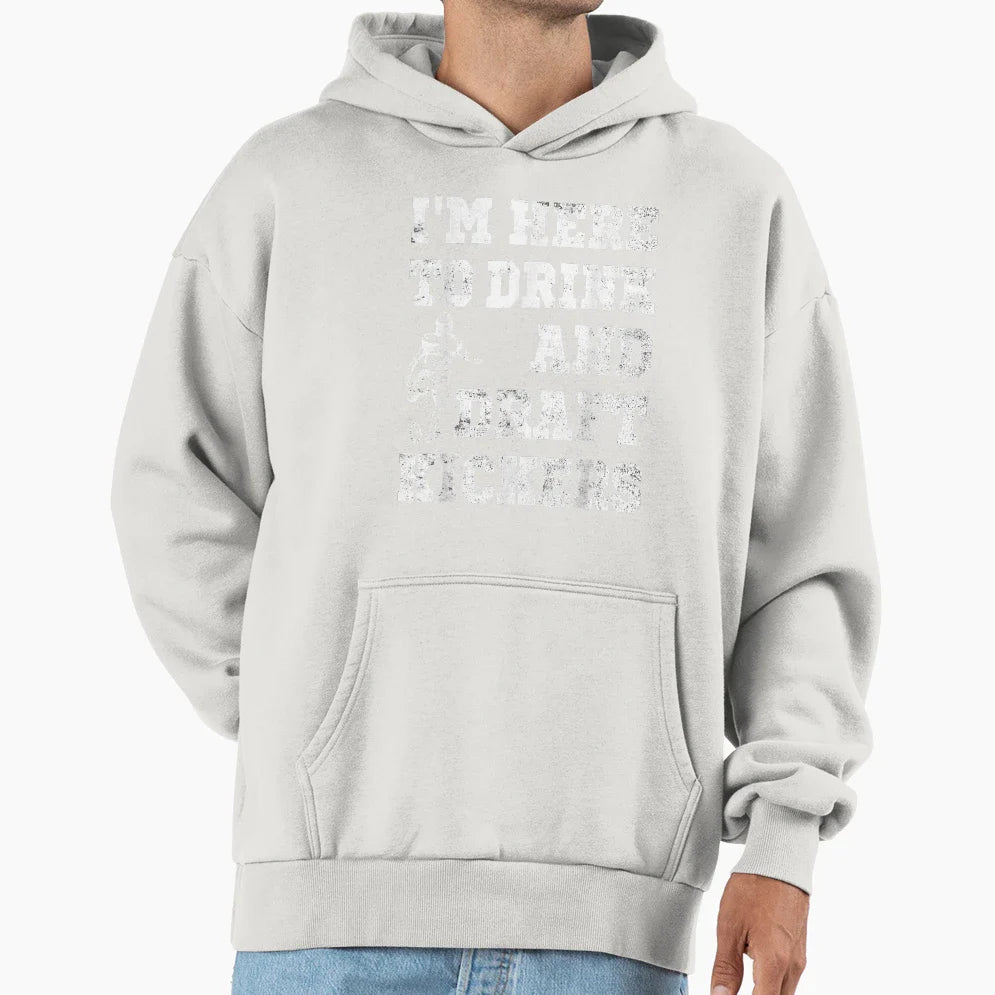 Mens Im Here To Drink And Draft Hoodie - Custom Art Print Men Women