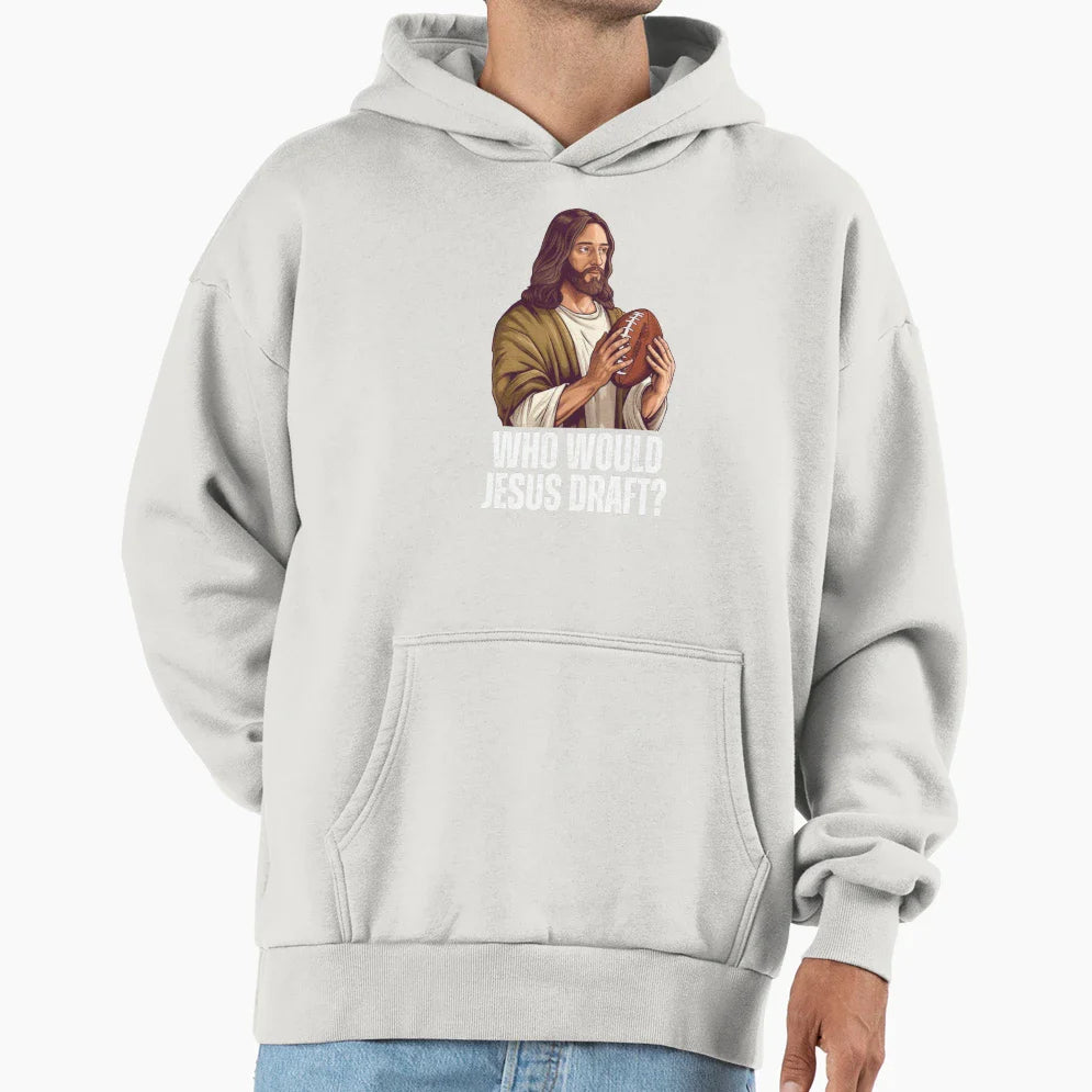 Who Would Jesus Draft Funny Nfl Fantasy Hoodie - Unique Graphic Unisex
