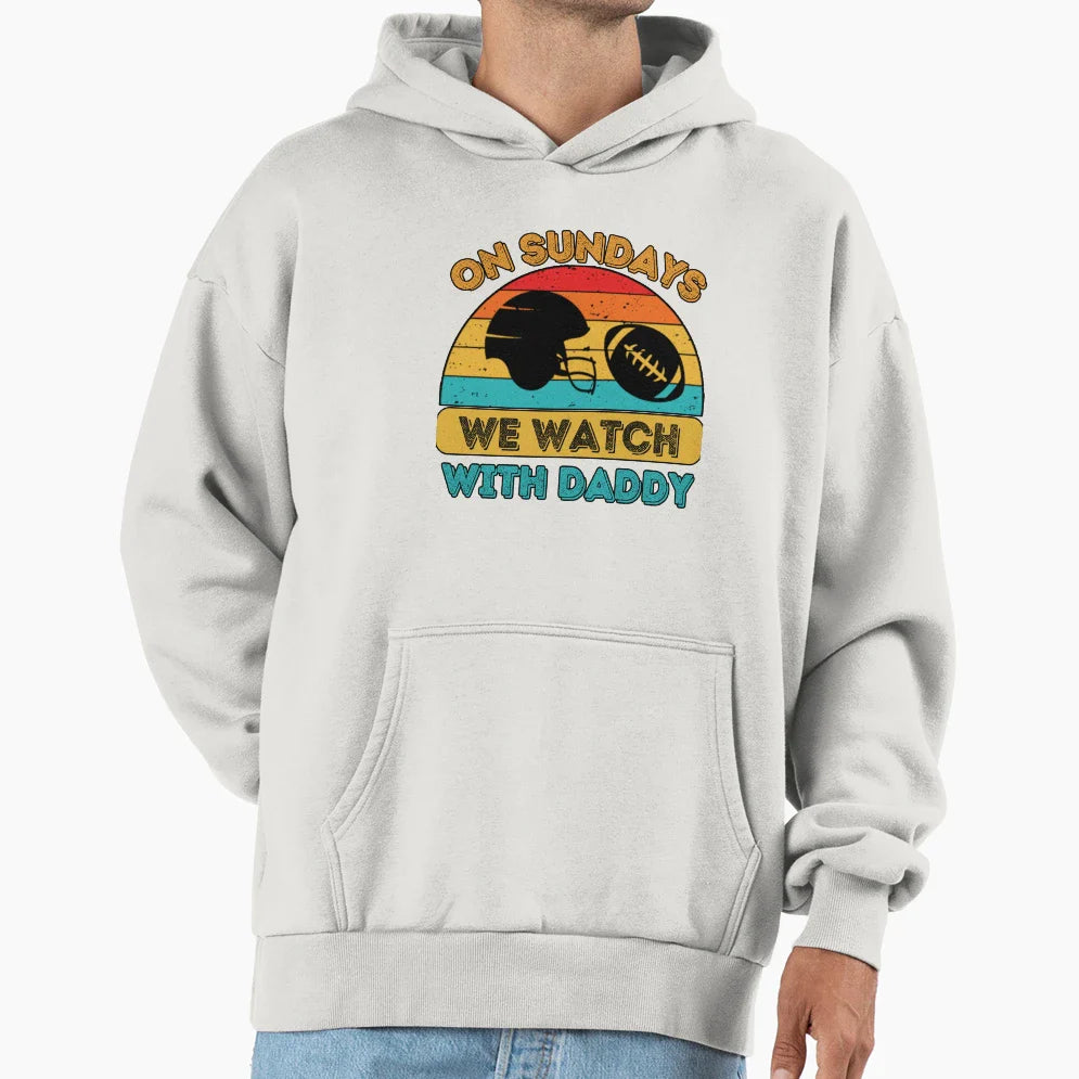 Sundays We Watch Football Daddy Hoodie - Graphic Print Unisex