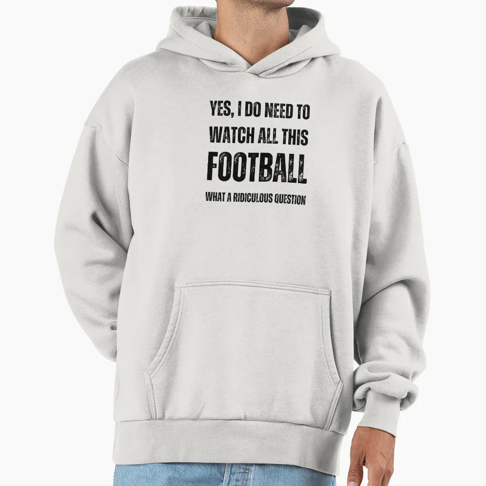Yes I Do Need To Watch All This Hoodie - Unique Graphic for Adults
