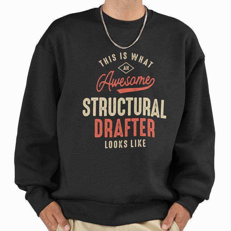 Funny Awesome Structural Drafter Job Sweatshirt - Custom Art Print Unisex