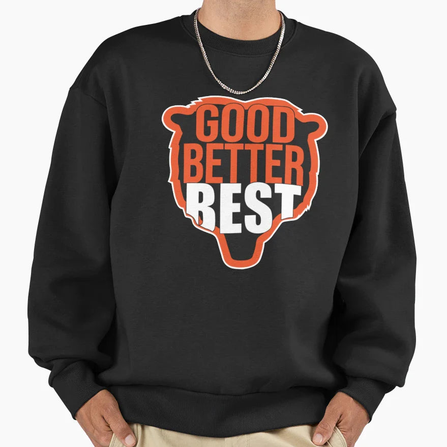 Good Better Best Sweatshirt - Casual Everyday Wear Unisex