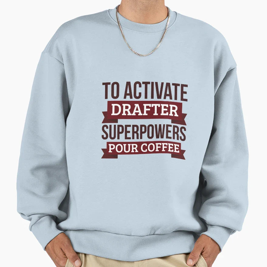 Drafter Gift To Activate Sweatshirt - Casual Everyday Wear Men Women