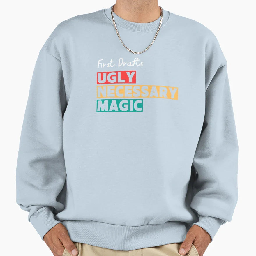 First Drafts Ugly Necessary Magic Sweatshirt - Casual Everyday Wear Unisex