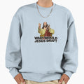 Who Would Jesus Draft Funny Sweatshirt - Fun Novelty Design Men Women