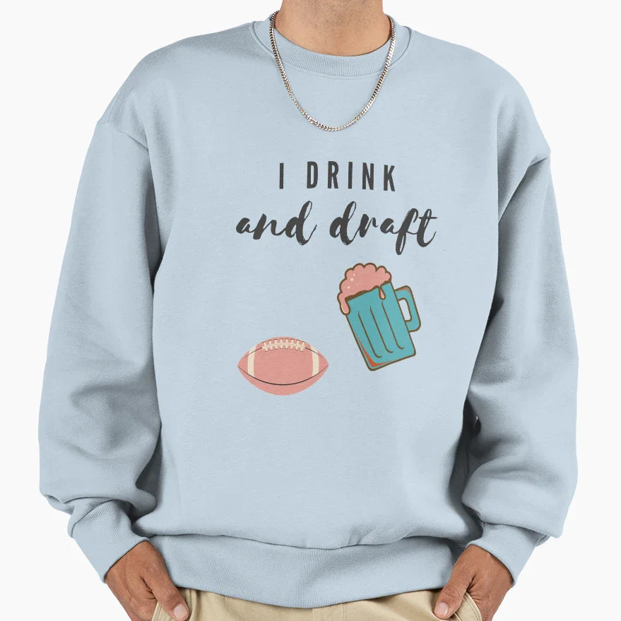 Drink And Draft Sweatshirt - Custom Art Print Men Women