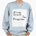 First Draft Progress Sweatshirt - Casual Everyday Wear Men Women