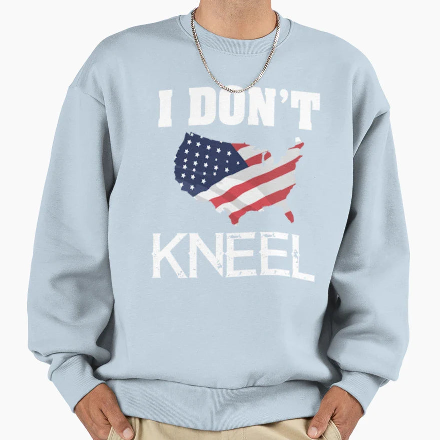 I Dont Kneel Sweatshirt - Unique Graphic Men Women
