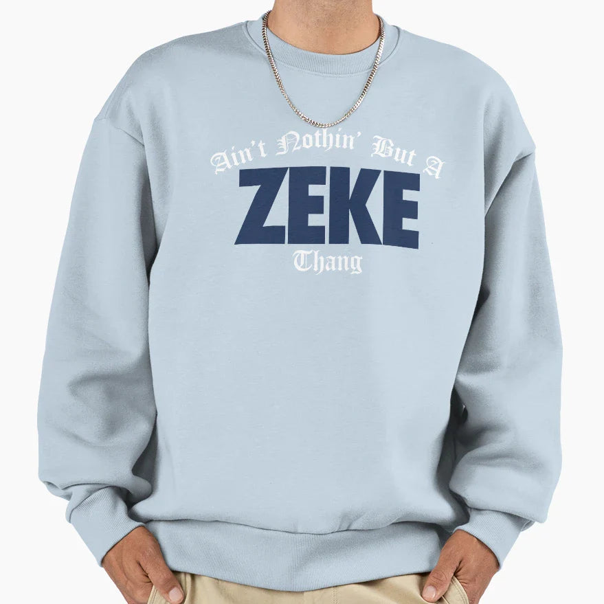 Aint Nothin But Zeke Thang Old Sweatshirt - Streetwear Style Men Women