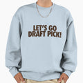 Lets Go Draft Pick Cle Brown Sweatshirt - Novelty Apparel Unisex