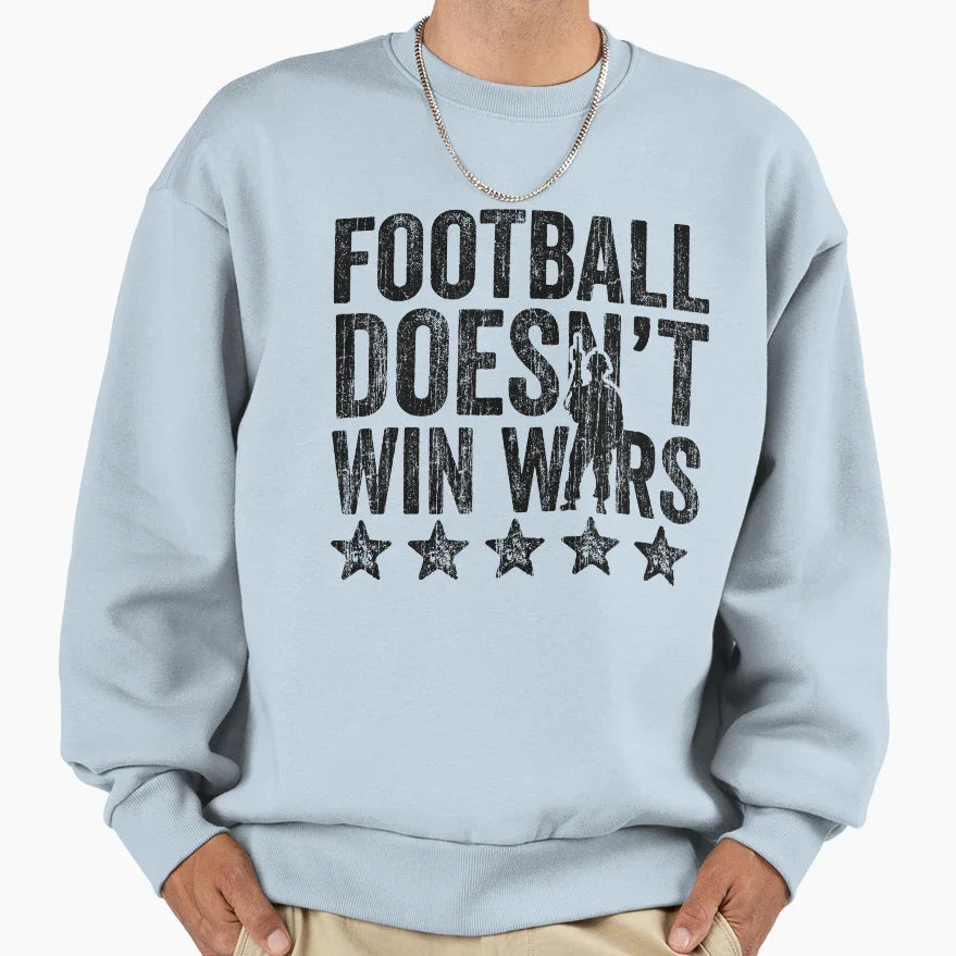 Football Doesnt Win Wars Sweatshirt - Fun Novelty Design Men Women