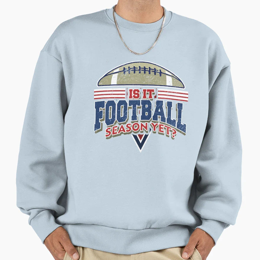 Is It Football Season Yet Sweatshirt - Minimalist Print Men Women