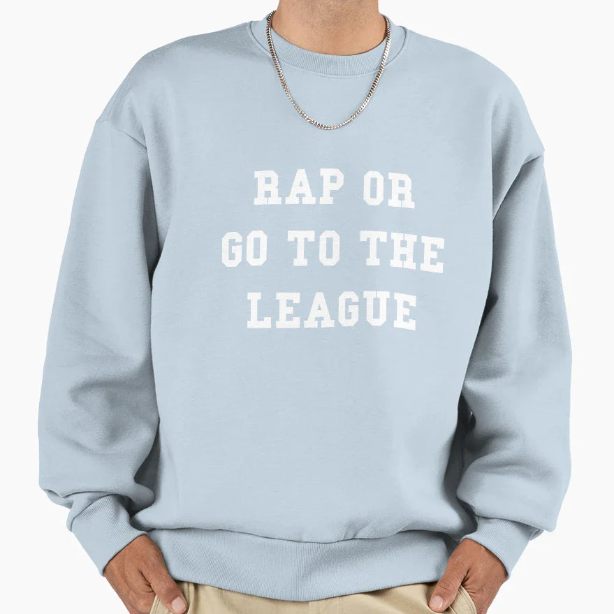 Rap Or Go To League Sweatshirt - Trendy Graphic for Adults