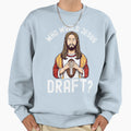 Who Would Jesus Draft Sweatshirt - Streetwear Style Men Women