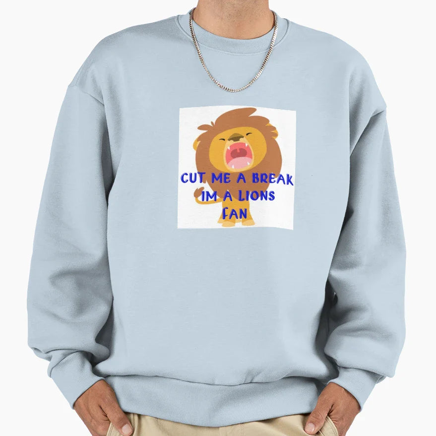 Cut Me Break Im Lions Fan Sweatshirt - Streetwear Style for Adults