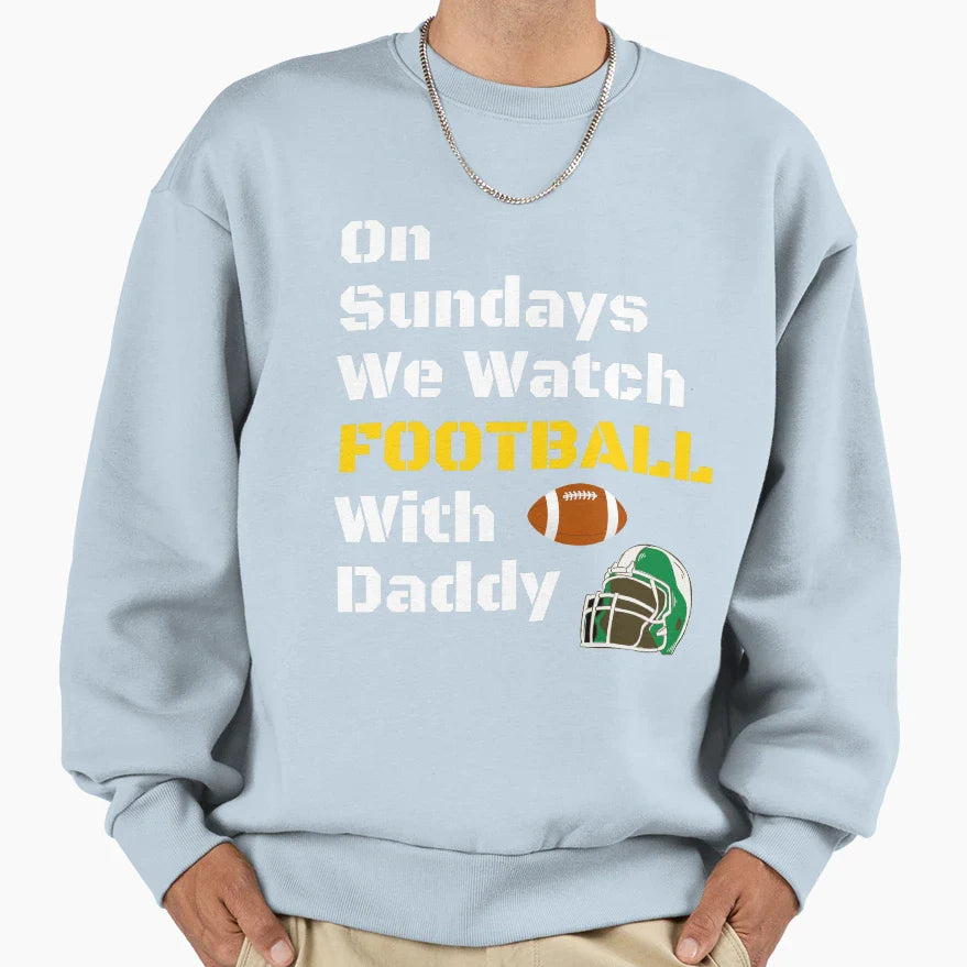 Sundays We Watch Football Daddy Funny T-Shirt - Streetwear Style Unisex