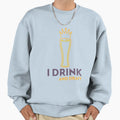 I Drink And Draft Sweatshirt - Novelty Apparel for Adults