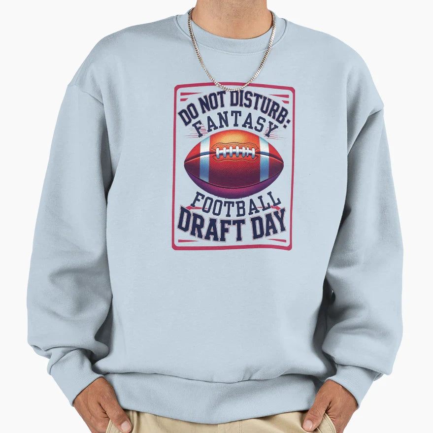Do Not Disturb Fantasy Football Draft Sweatshirt - Novelty Apparel Unisex