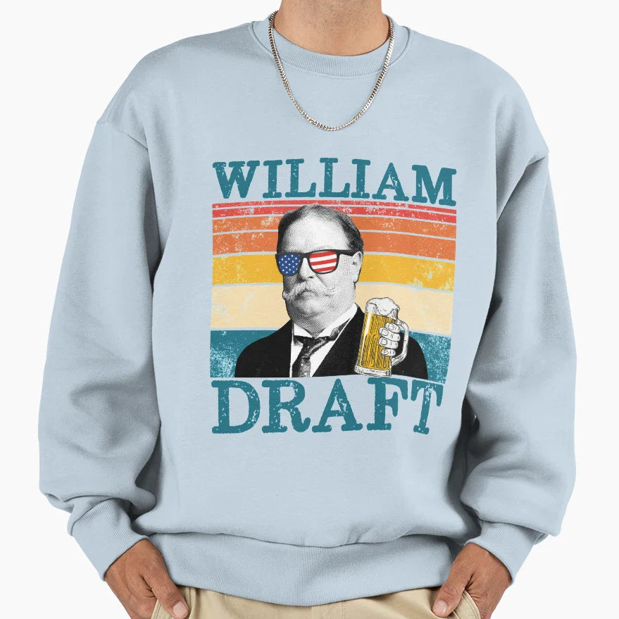 William Draft Patriotic Drinking Sweatshirt - Unique Graphic Unisex
