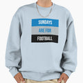 Sundays Are Football Sweatshirt - Fun Novelty Design Men Women
