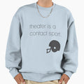 Theater Is Contact Sport Sweatshirt - Casual Everyday Wear Unisex
