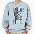Dollar Draft Beer People Sweatshirt - Streetwear Style for Adults
