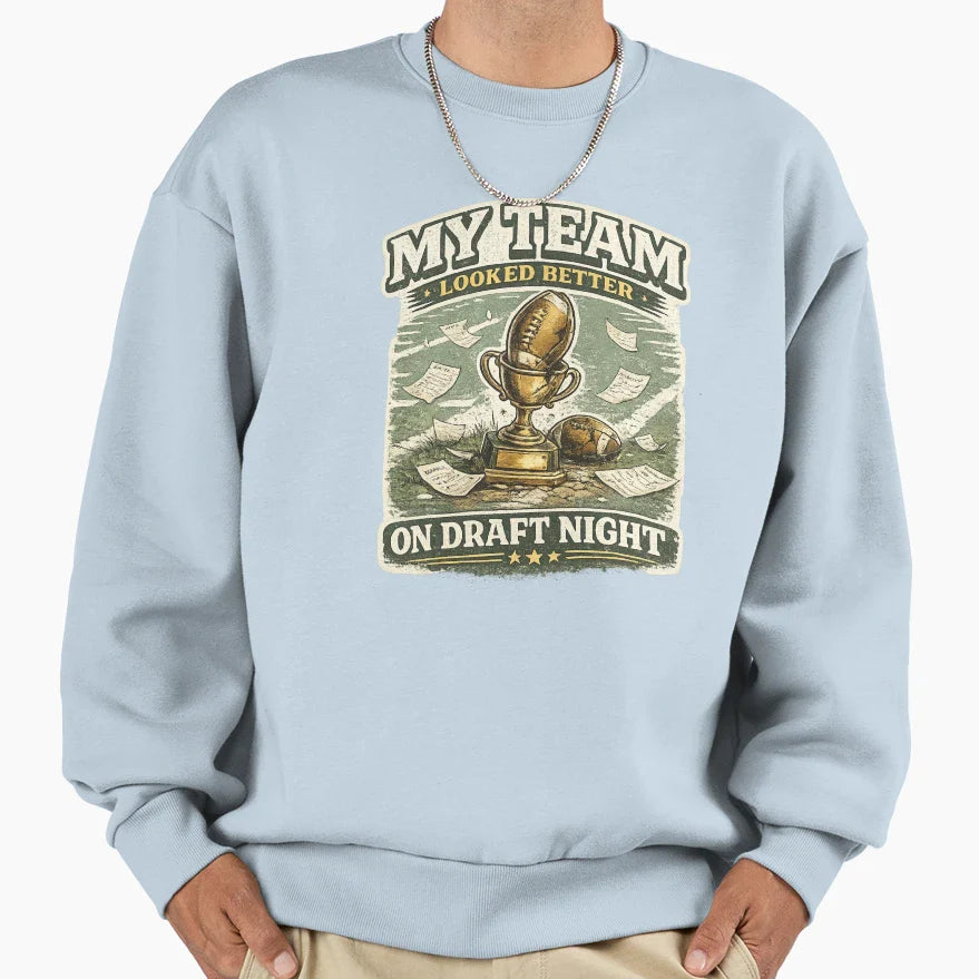 My Team Looked Better Draft Night T-Shirt - Fun Novelty Design for Adults