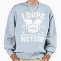 I Hope Both Teams Get Hit Sweatshirt - Streetwear Style Men Women