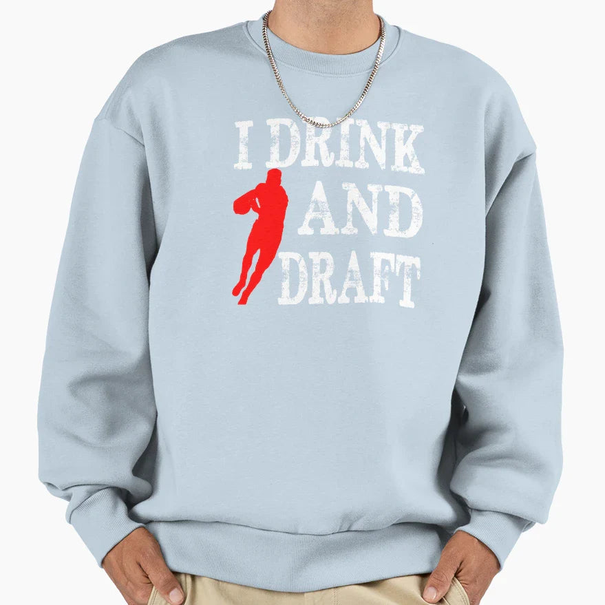 I Drink And Draft Sweatshirt - Trendy Graphic for Adults