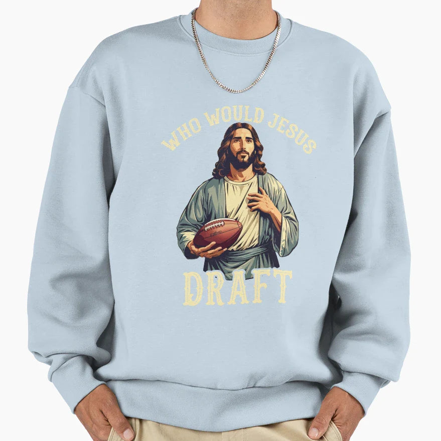 Who Would Jesus Draft Fantasy Sweatshirt - Casual Everyday Wear for Adults