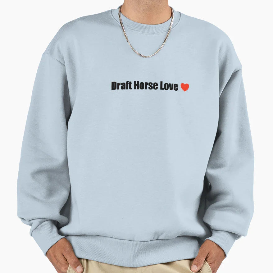 Draft Horse Love Sweatshirt - Fun Novelty Design for Adults