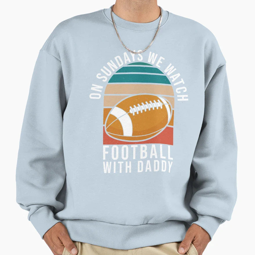 Sundays We Watch Football Daddy T-Shirt - Novelty Apparel Men Women