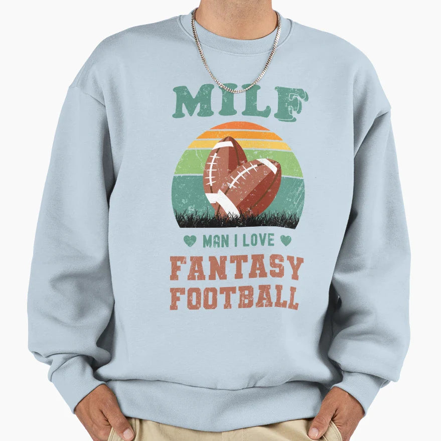 Copy Milf I Love Fantasy Football Sweatshirt - Custom Art Print Unisex