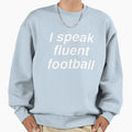 I Speak Football Sweatshirt - Graphic Print Men Women