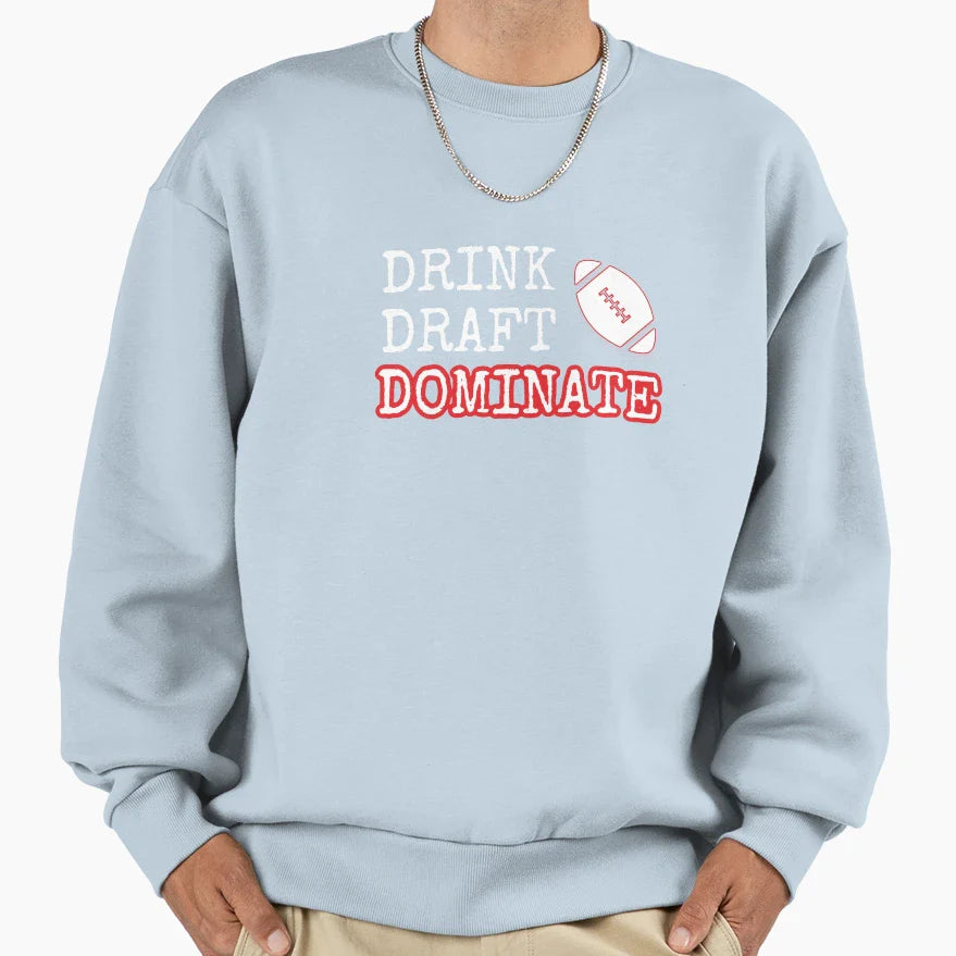 Drink Draft Dominate Sweatshirt - Custom Art Print Men Women